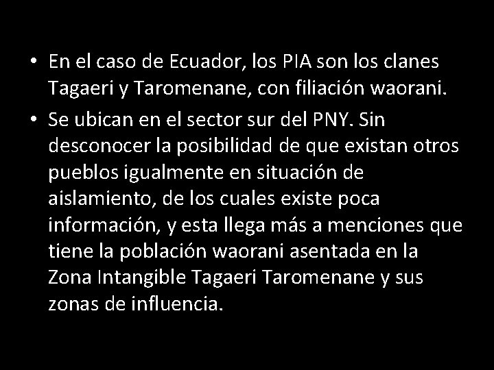  • En el caso de Ecuador, los PIA son los clanes Tagaeri y