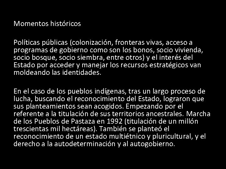 Momentos históricos Políticas públicas (colonización, fronteras vivas, acceso a programas de gobierno como son