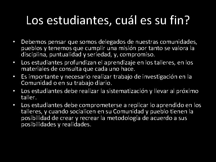 Los estudiantes, cuál es su fin? • Debemos pensar que somos delegados de nuestras