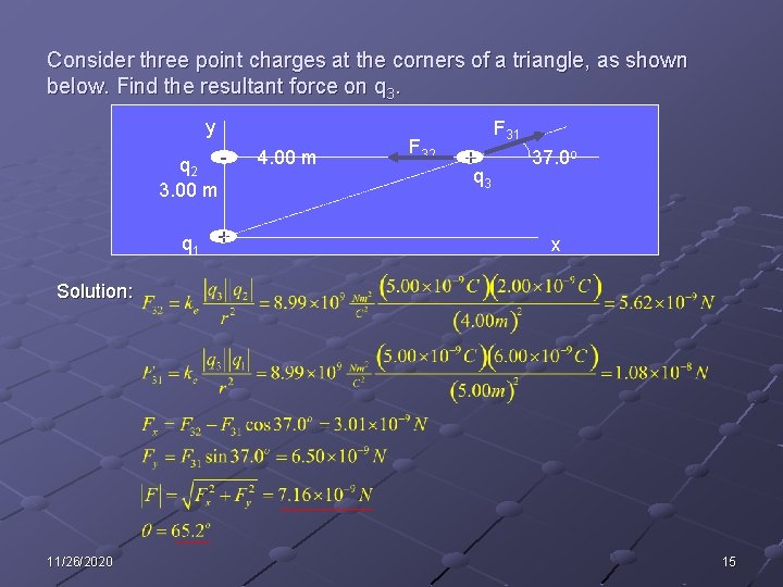 Consider three point charges at the corners of a triangle, as shown below. Find