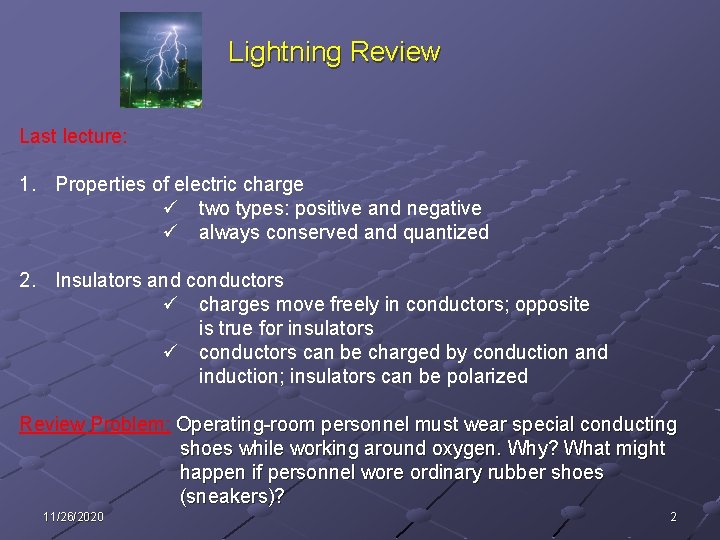 Lightning Review Last lecture: 1. Properties of electric charge ü two types: positive and