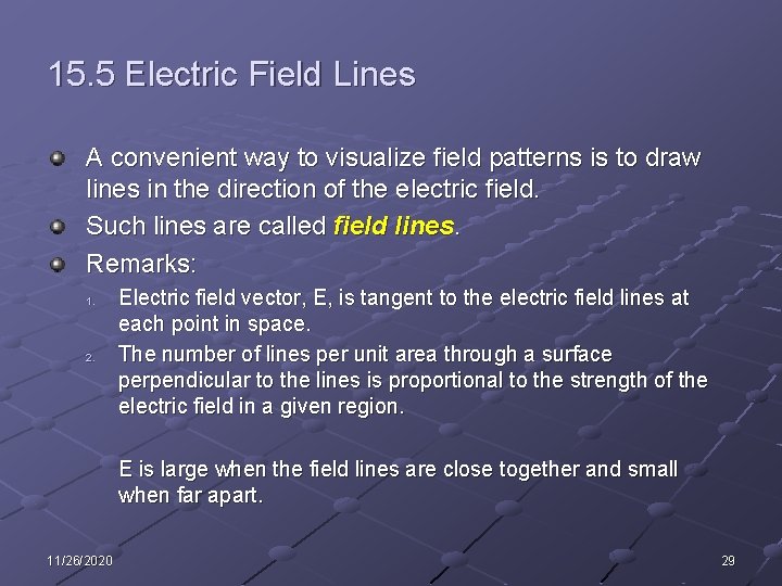 15. 5 Electric Field Lines A convenient way to visualize field patterns is to