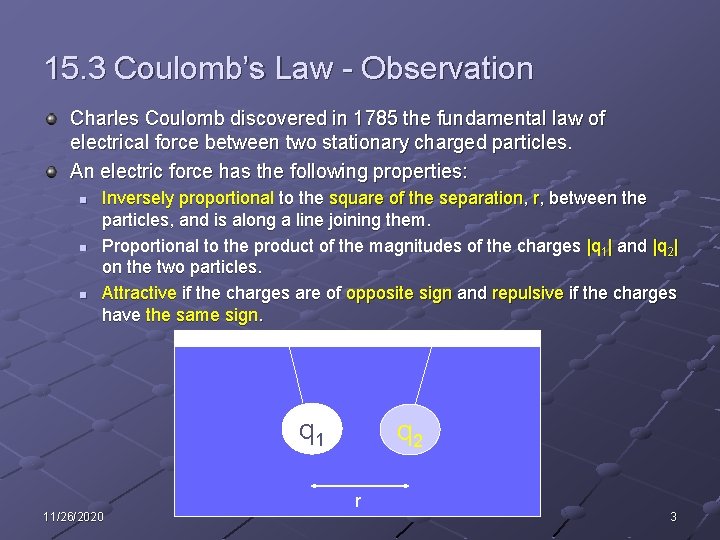 15. 3 Coulomb’s Law - Observation Charles Coulomb discovered in 1785 the fundamental law