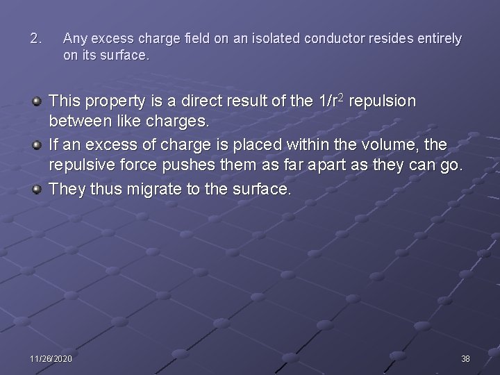 2. Any excess charge field on an isolated conductor resides entirely on its surface.
