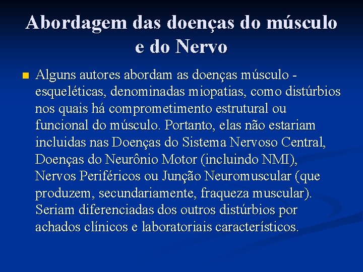 Abordagem das doenças do músculo e do Nervo n Alguns autores abordam as doenças