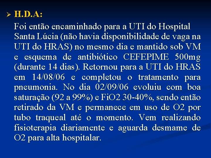 Ø H. D. A: Foi então encaminhado para a UTI do Hospital Santa Lúcia