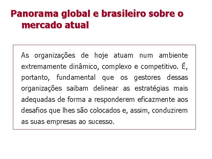 Panorama global e brasileiro sobre o mercado atual As organizações de hoje atuam num