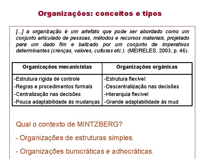 Organizações: conceitos e tipos [. . . ] a organização é um artefato que
