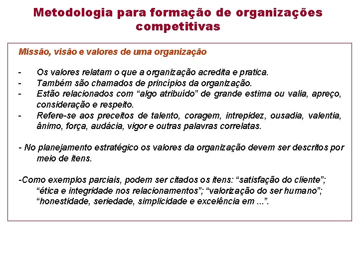 Metodologia para formação de organizações competitivas Missão, visão e valores de uma organização -