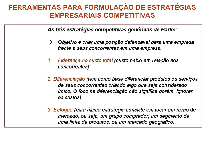 FERRAMENTAS PARA FORMULAÇÃO DE ESTRATÉGIAS EMPRESARIAIS COMPETITIVAS As três estratégias competitivas genéricas de Porter