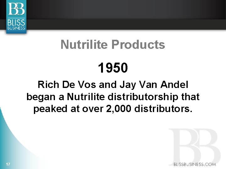 Nutrilite Products 1950 Rich De Vos and Jay Van Andel began a Nutrilite distributorship