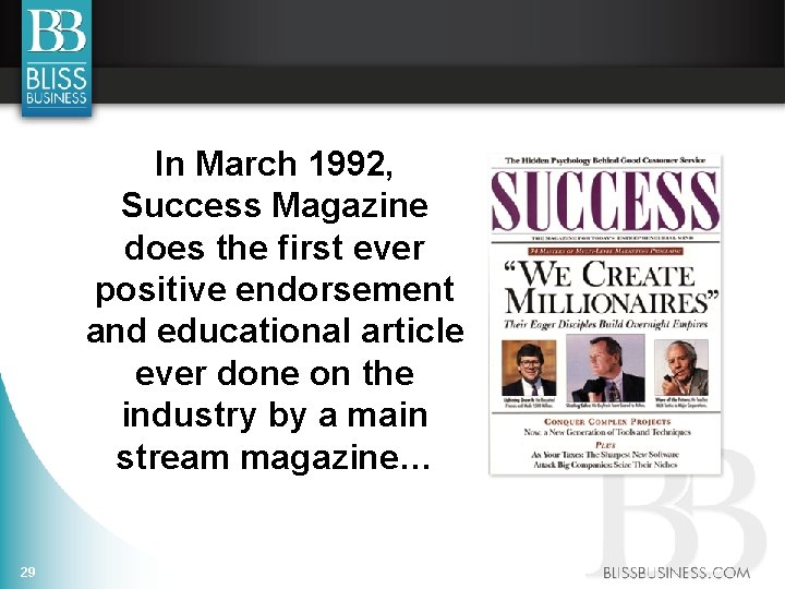 In March 1992, Success Magazine does the first ever positive endorsement and educational article