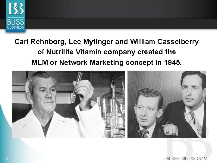 Carl Rehnborg, Lee Mytinger and William Casselberry of Nutrilite Vitamin company created the MLM