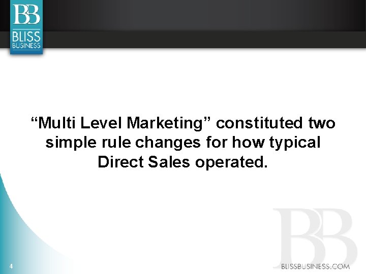 “Multi Level Marketing” constituted two simple rule changes for how typical Direct Sales operated.