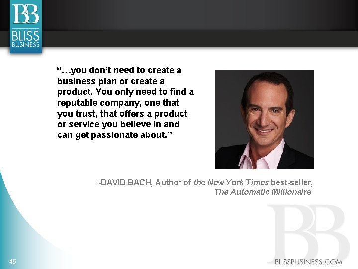 “…you don’t need to create a business plan or create a product. You only