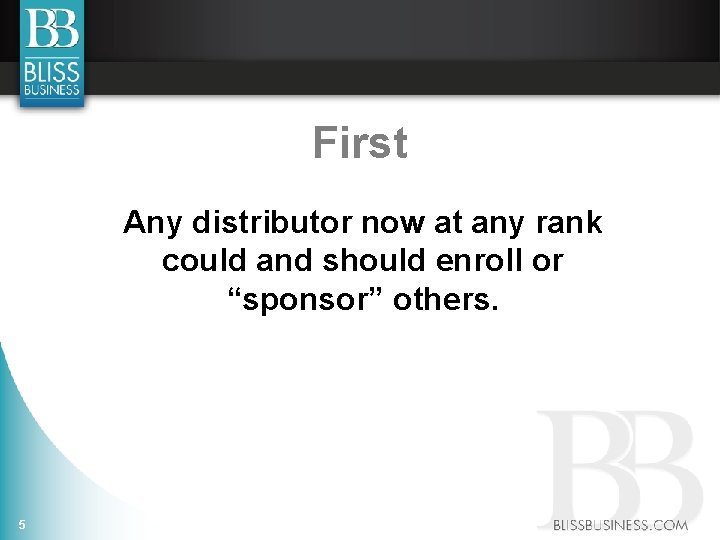 First Any distributor now at any rank could and should enroll or “sponsor” others.