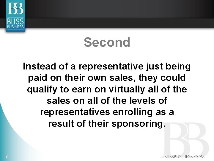 Second Instead of a representative just being paid on their own sales, they could