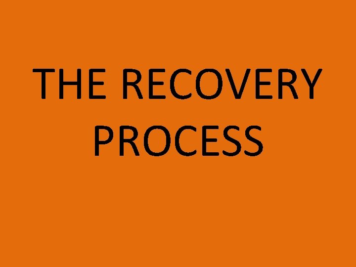 THE RECOVERY PROCESS 