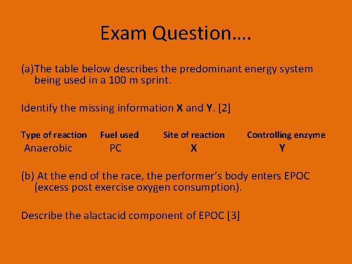 Exam Question…. (a)The table below describes the predominant energy system being used in a