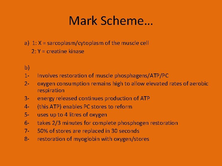 Mark Scheme… a) 1: X = sarcoplasm/cytoplasm of the muscle cell 2: Y =