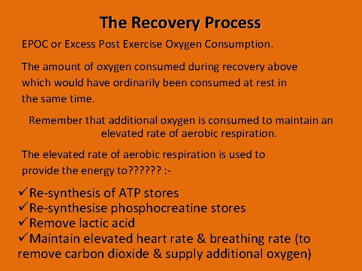 The Recovery Process EPOC or Excess Post Exercise Oxygen Consumption. The amount of oxygen