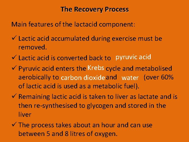 The Recovery Process Main features of the lactacid component: ü Lactic acid accumulated during