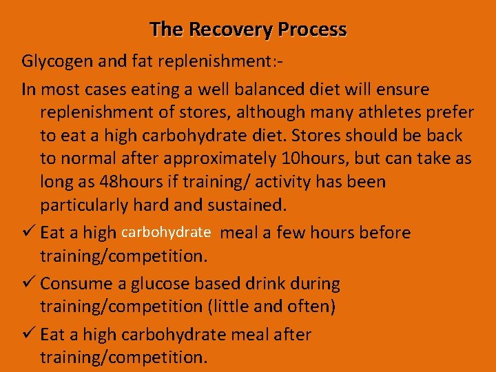 The Recovery Process Glycogen and fat replenishment: In most cases eating a well balanced