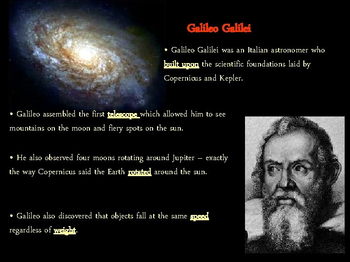 Galileo Galilei • Galileo Galilei was an Italian astronomer who built upon the scientific