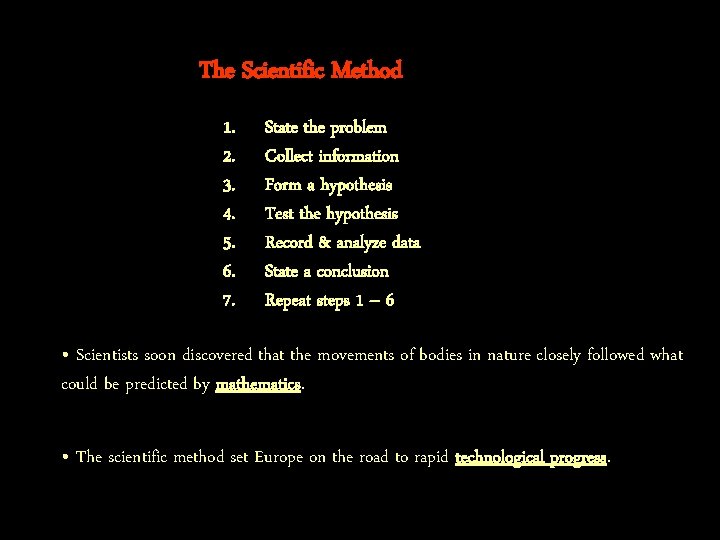 The Scientific Method 1. 2. 3. 4. 5. 6. 7. State the problem Collect