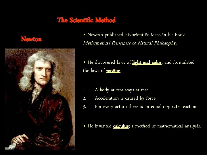 The Scientific Method Newton • Newton published his scientific ideas in his book Mathematical