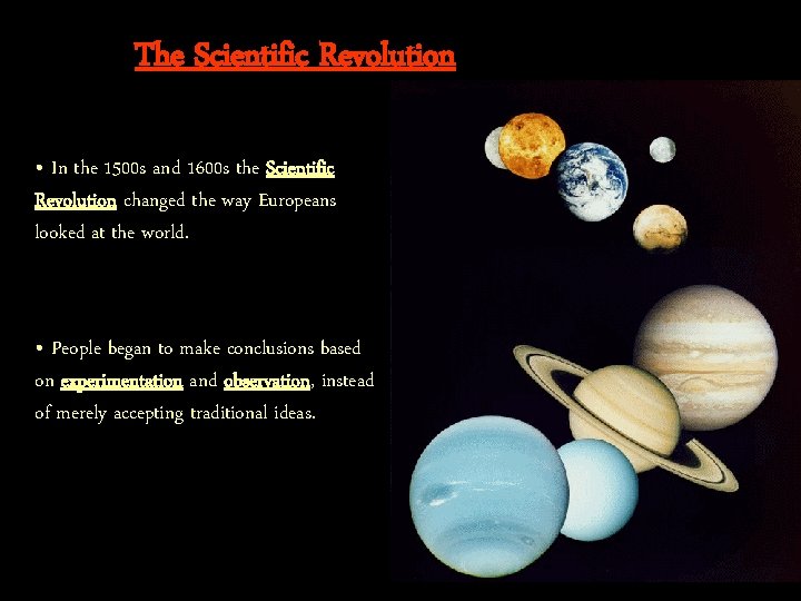 The Scientific Revolution • In the 1500 s and 1600 s the Scientific Revolution