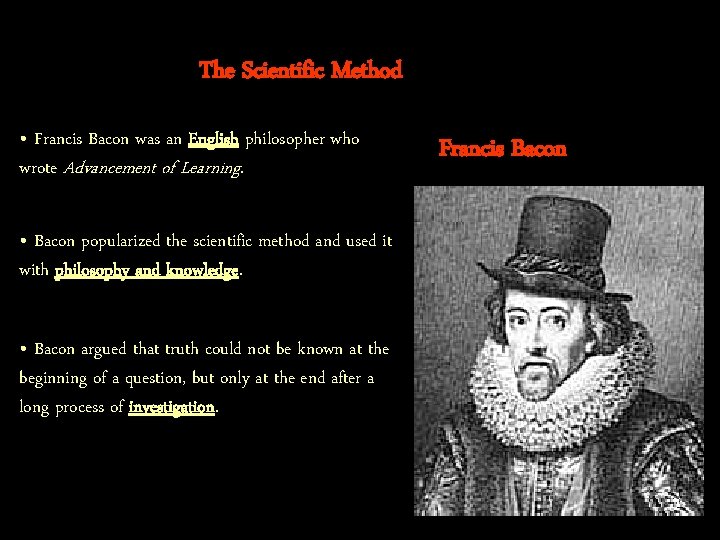 The Scientific Method • Francis Bacon was an English philosopher who wrote Advancement of