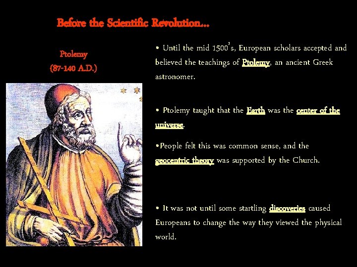 Before the Scientific Revolution… Ptolemy (87 -140 A. D. ) • Until the mid