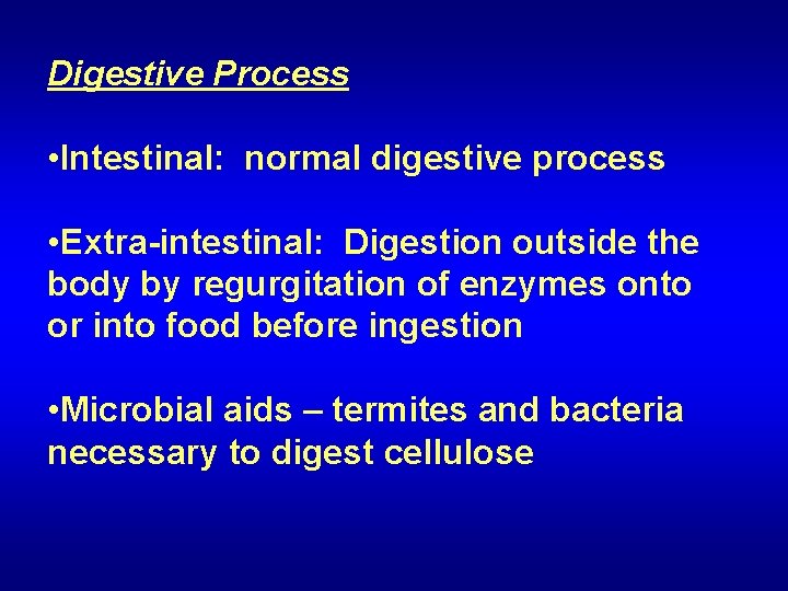 Digestive Process • Intestinal: normal digestive process • Extra-intestinal: Digestion outside the body by