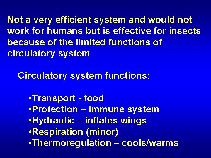 Not a very efficient system and would not work for humans but is effective