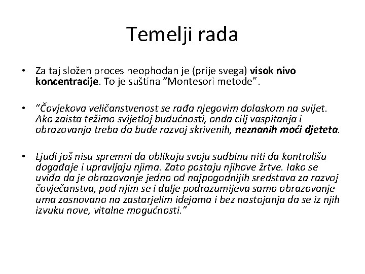 Temelji rada • Za taj složen proces neophodan je (prije svega) visok nivo koncentracije.