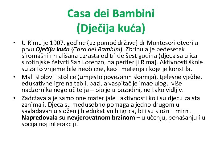 Casa dei Bambini (Dječija kuća) • U Rimu je 1907. godine (uz pomoć države)