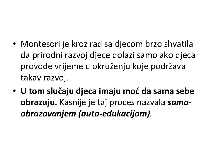  • Montesori je kroz rad sa djecom brzo shvatila da prirodni razvoj djece