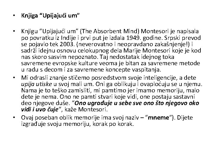  • Knjiga “Upijajući um” • Knjigu “Upijajući um” (The Absorbent Mind) Montesori je