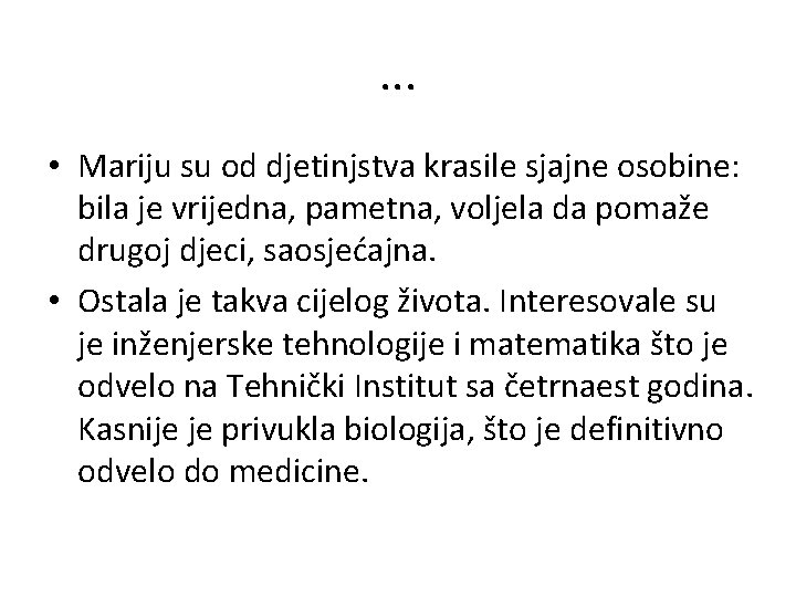 . . . • Mariju su od djetinjstva krasile sjajne osobine: bila je vrijedna,