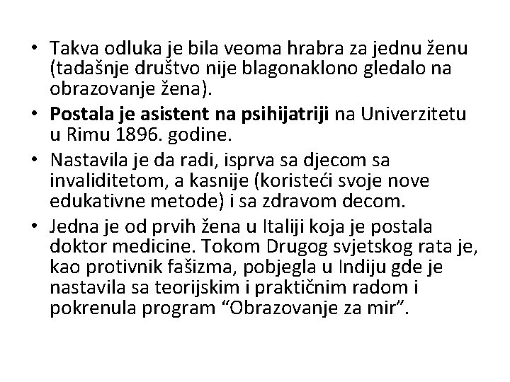  • Takva odluka je bila veoma hrabra za jednu ženu (tadašnje društvo nije