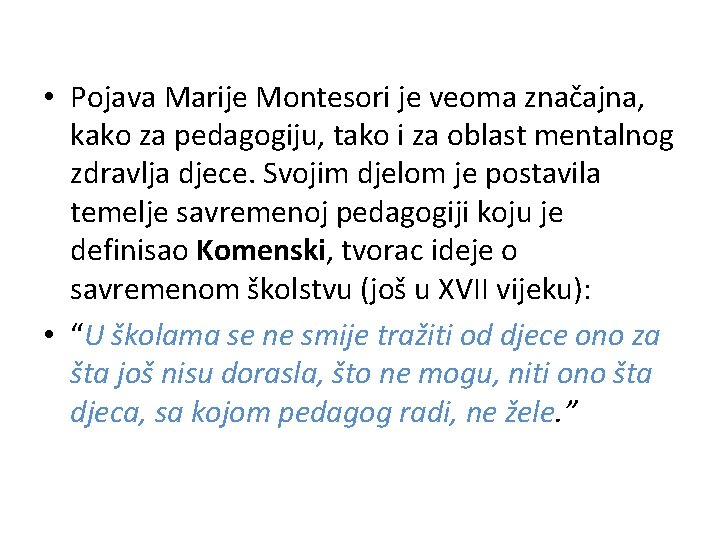  • Pojava Marije Montesori je veoma značajna, kako za pedagogiju, tako i za