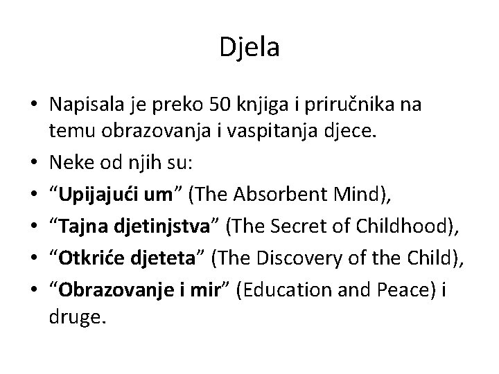 Djela • Napisala je preko 50 knjiga i priručnika na temu obrazovanja i vaspitanja