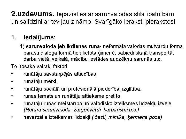 2. uzdevums. Iepazīsties ar sarunvalodas stila īpatnībām un salīdzini ar tev jau zināmo! Svarīgāko