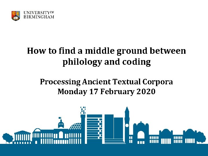 How to find a middle ground between philology and coding Processing Ancient Textual Corpora