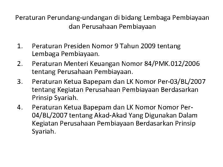 Peraturan Perundang-undangan di bidang Lembaga Pembiayaan dan Perusahaan Pembiayaan 1. 2. 3. 4. Peraturan