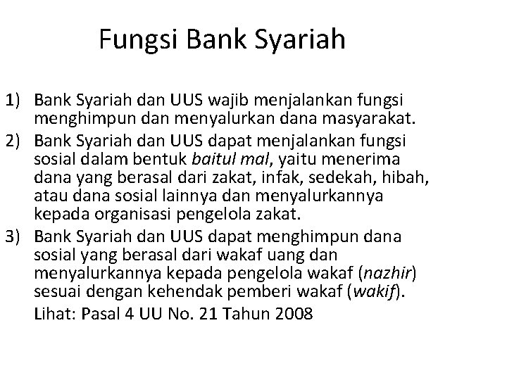 Fungsi Bank Syariah 1) Bank Syariah dan UUS wajib menjalankan fungsi menghimpun dan menyalurkan