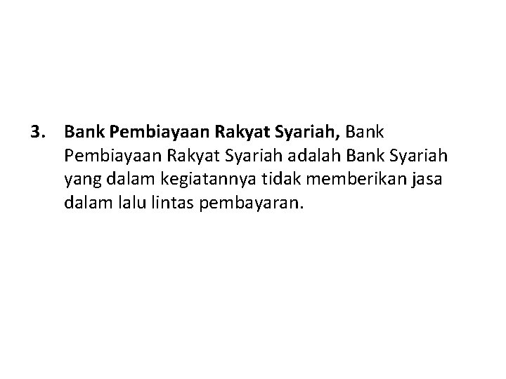 3. Bank Pembiayaan Rakyat Syariah, Bank Pembiayaan Rakyat Syariah adalah Bank Syariah yang dalam