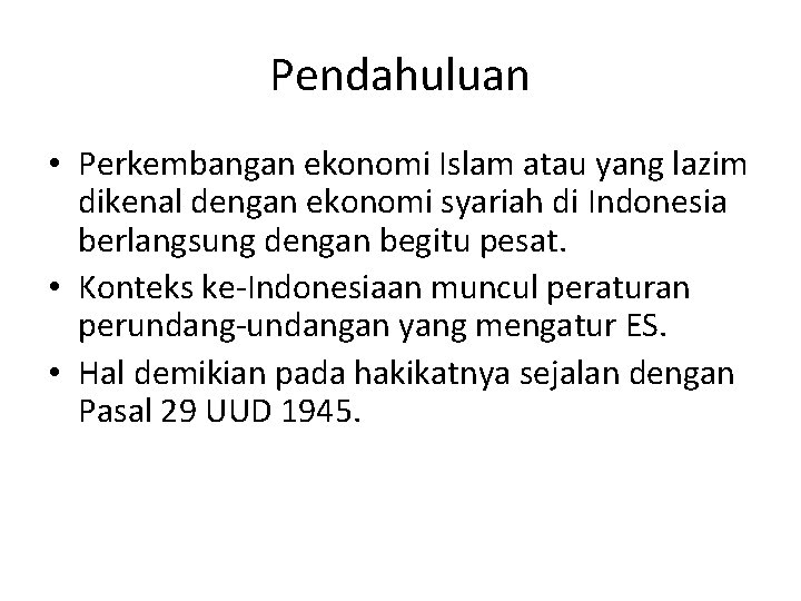 Pendahuluan • Perkembangan ekonomi Islam atau yang lazim dikenal dengan ekonomi syariah di Indonesia