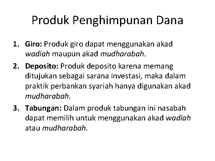 Produk Penghimpunan Dana 1. Giro: Produk giro dapat menggunakan akad wadiah maupun akad mudharabah.